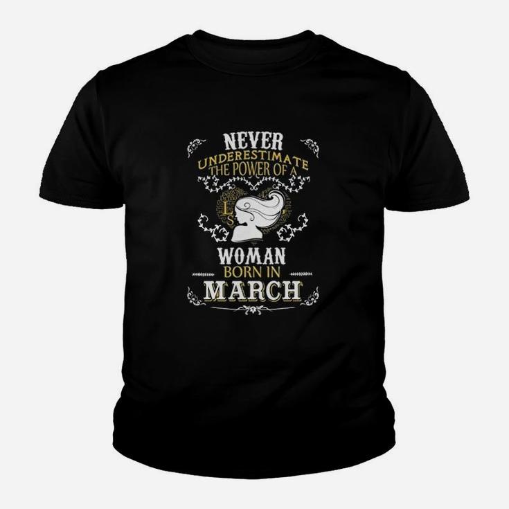 Never Underestimate The Power Of A Woman Born In March Kid T-Shirt