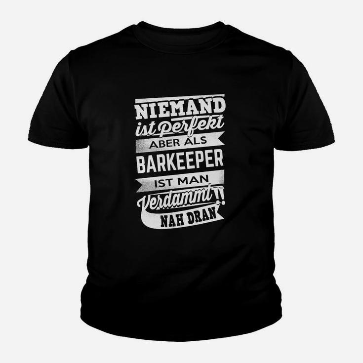 Niemand Ist Perfekt Barkeeper Kinder T-Shirt