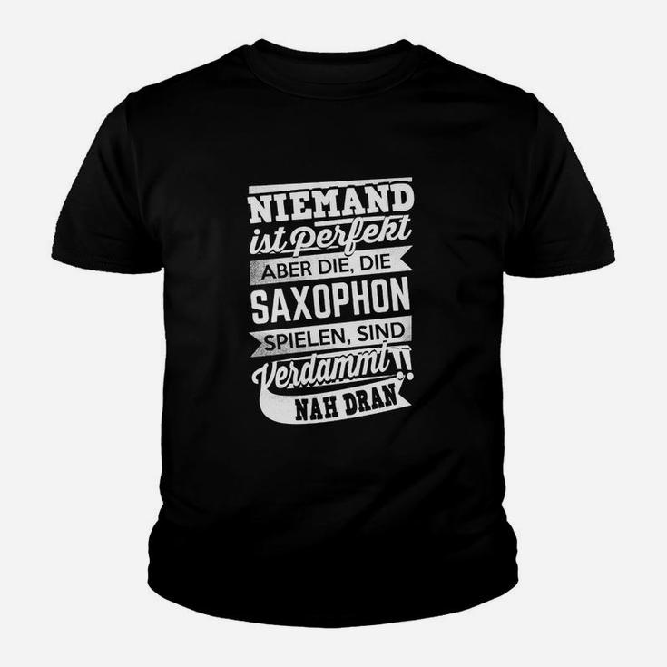 Niemand Ist Perfekt Saxophon Kinder T-Shirt