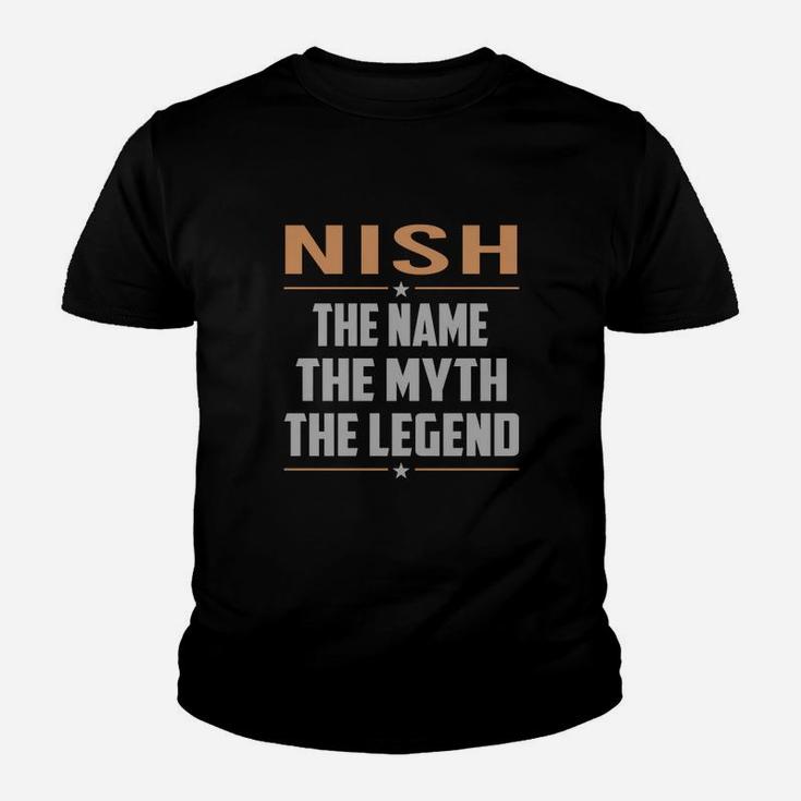 Nish The Name The Myth The Legend Name Shirts Kid T-Shirt