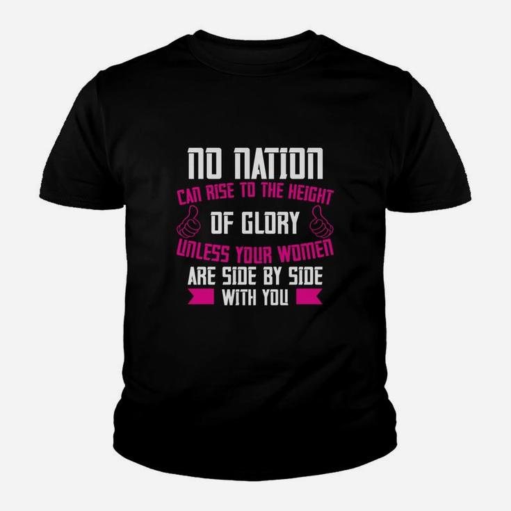 No Nation Can Rise To The Height Of Glory Unless Your Women Are Side By Side With You Kid T-Shirt