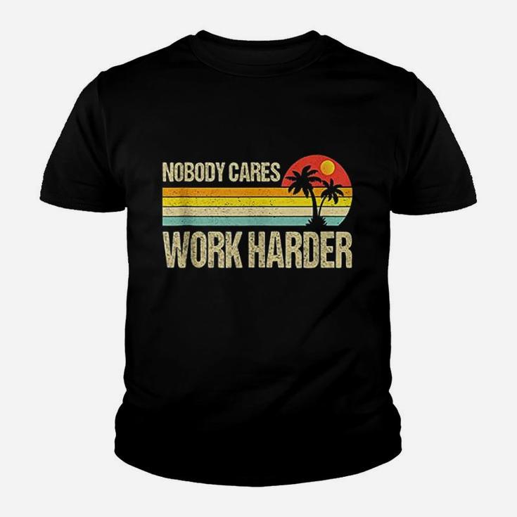 Nobody Cares Work Harder Motivational Fitness Workout Gym Kid T-Shirt