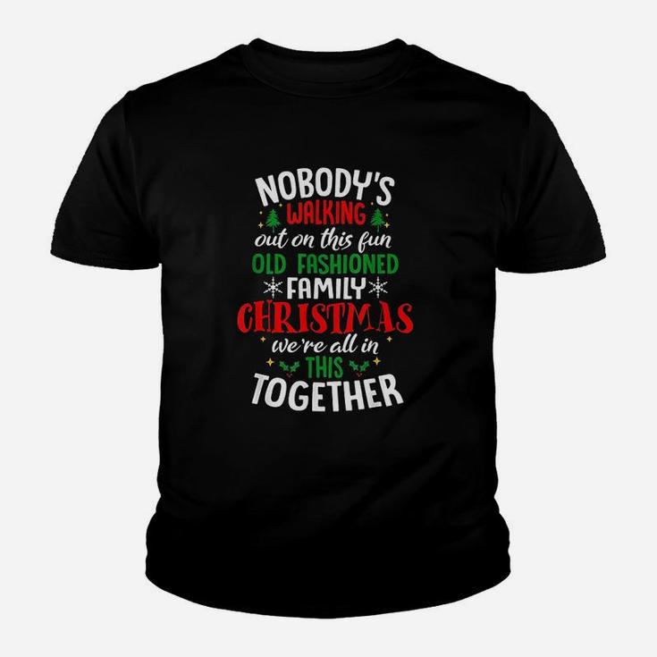 Nobody Is Walking Out On This Fun Old Family Christmas Kid T-Shirt