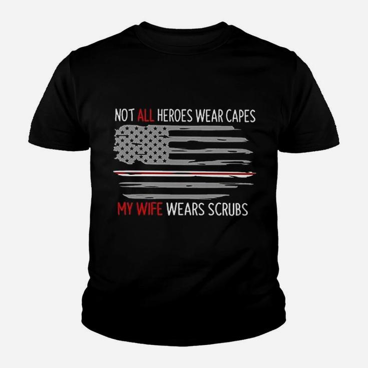 Not All Heroes Wear Capes My Wife Wears 2021 Nurses Husband Kid T-Shirt