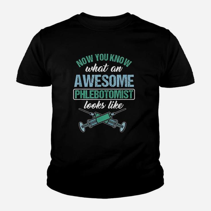 Now You Know What An Awesome Phlebotomist Looks Like Kid T-Shirt