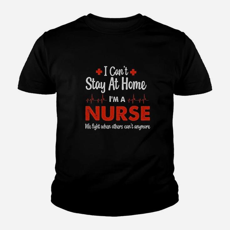 Nurse Appreciation Cant Stay At Home I Am A Nurse Kid T-Shirt