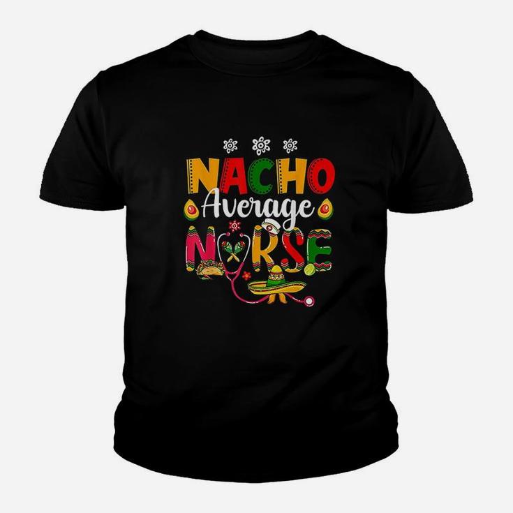 Nurse Cinco De Mayos Nacho Average Nurse Mexican Fiesta Kid T-Shirt