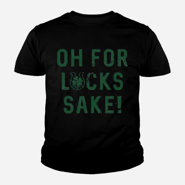 Oh For Lucks Sake Shamrock Clover Cool Saint Patricks Day Kid T-Shirt