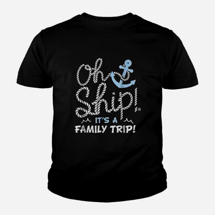 Oh Ship It Is A Family Trip Kid T-Shirt