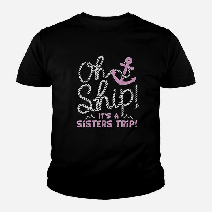 Oh Ship It Is A Sisters Trip Cruise For Women Kid T-Shirt