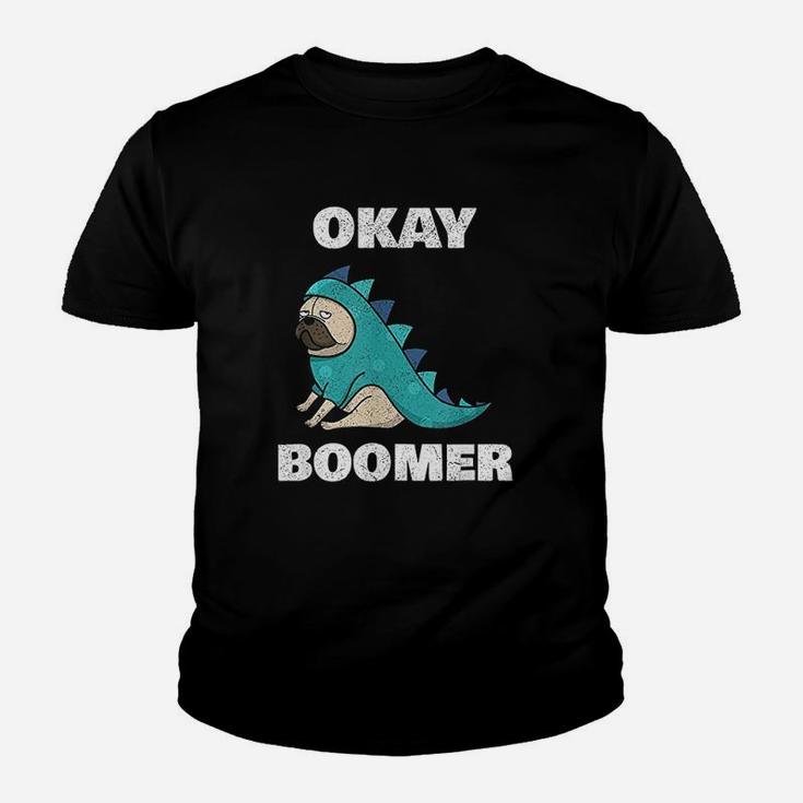 Ok Boomer Funny Ok Boomer Dinosaur Pug Okay Boomer Kid T-Shirt