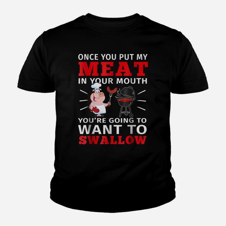 Once You Put My Meat In Your Mouth T-shirt Meat Bbq Parties Youth T-shirt