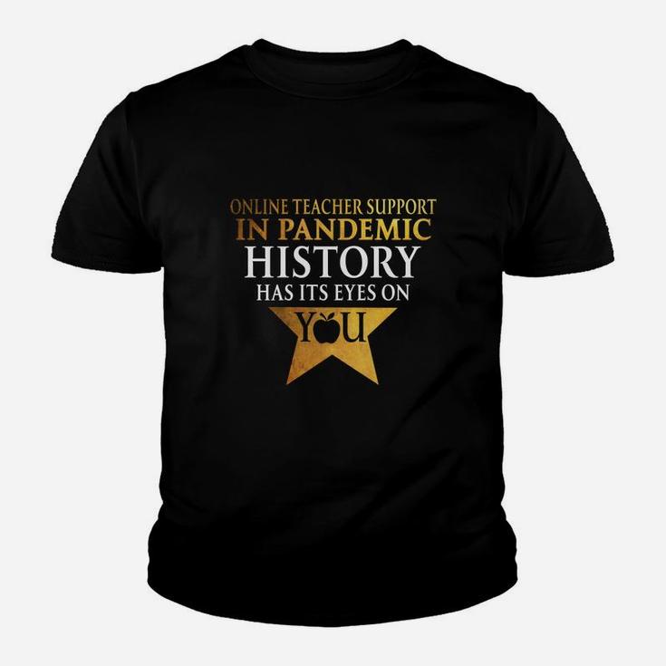 Online Teacher Support History Has Its Eyes On You Teaching Job Title Kid T-Shirt