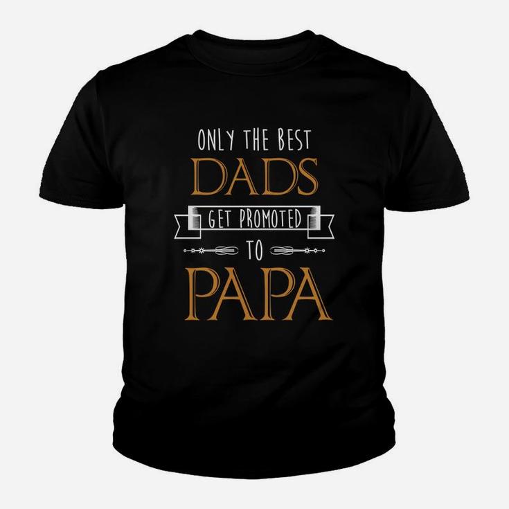 Only Best Dads Get Promoted To Papa Kid T-Shirt