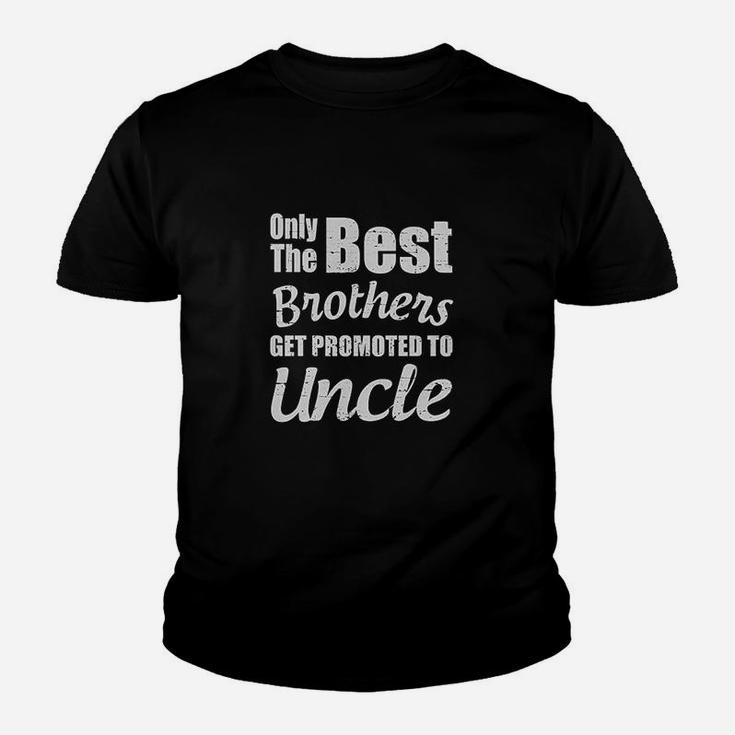 Only The Best Brothers Get Promoted To Uncle Kid T-Shirt