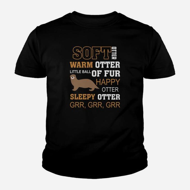 Otter Shirt Soft Otter Warm Otter Happy Otter Fu Kid T-Shirt