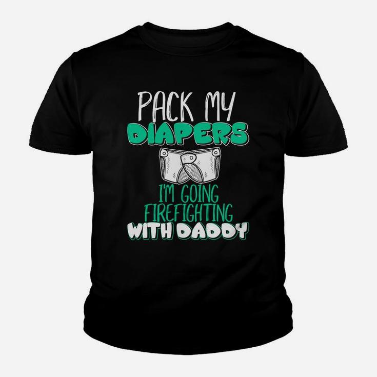 Pack Me Diapers Im Going To Firefighting With Daddy Shirt Kid T-Shirt