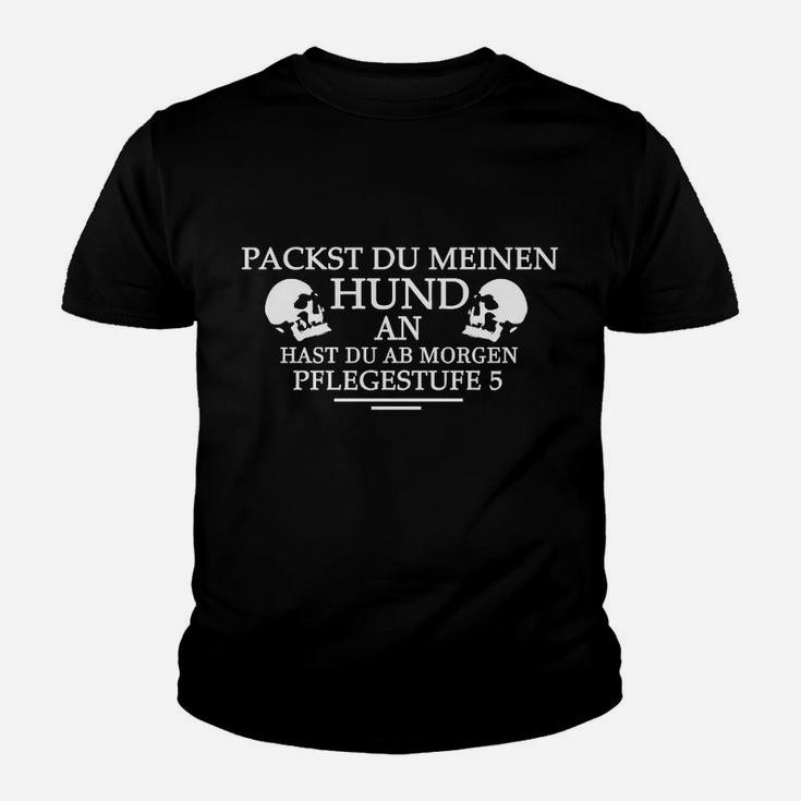 Packst Du Meinen Hund An Kinder T-Shirt