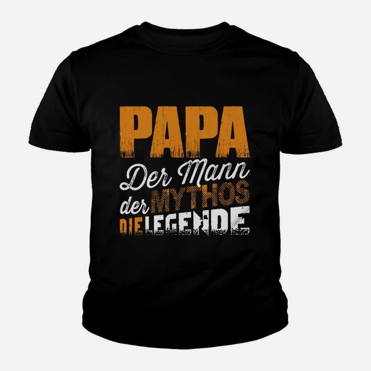 Papa Der Mann- Der Mythos- Die Legende Kinder T-Shirt