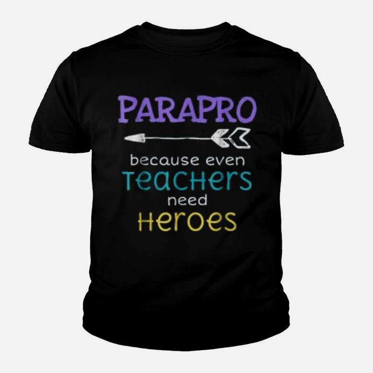 Paraprofessional Teachers Need Heroes Appreciation Kid T-Shirt