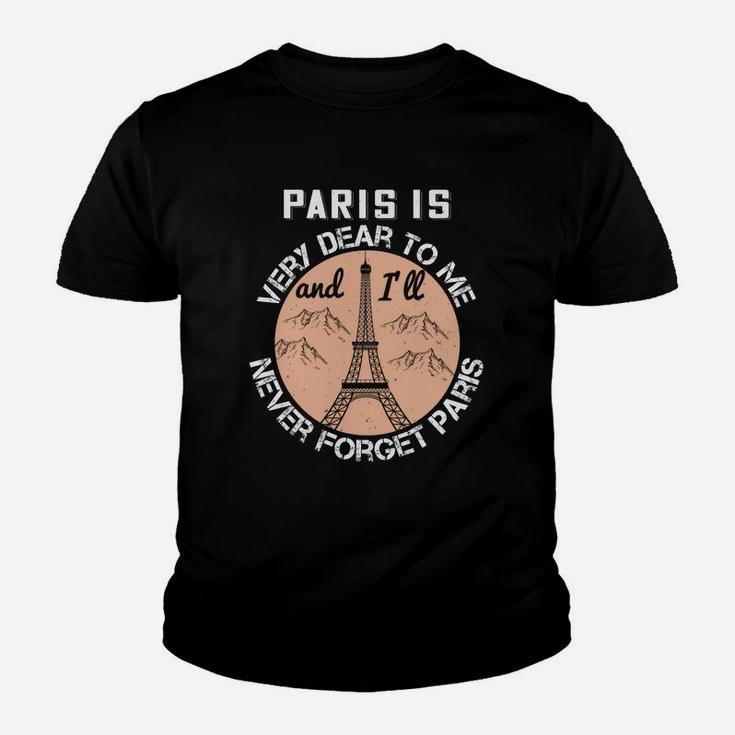 Paris Is Very Dear To Me And I'll Never Forget Paris Kid T-Shirt