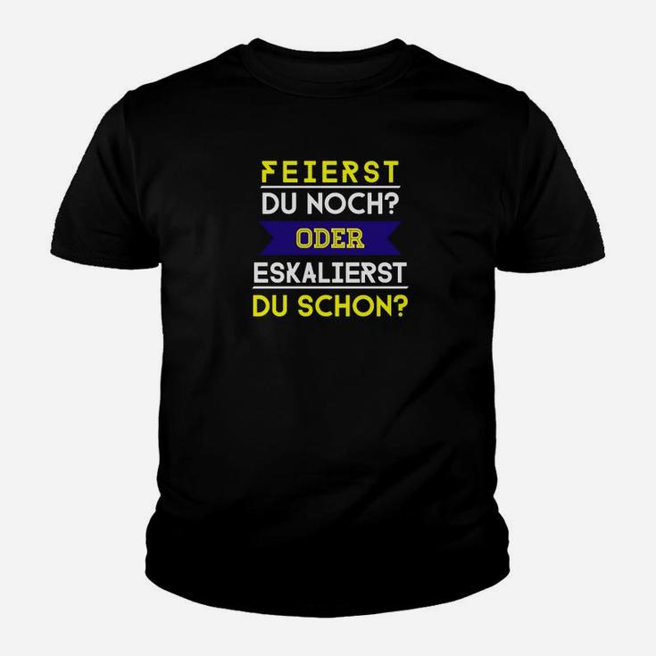 Party-Eskalations-Kinder Tshirt Feierst du noch oder eskalierst du schon?, Witziges Tee