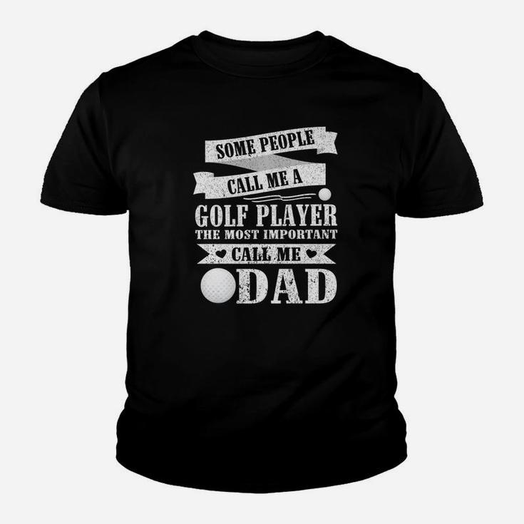 People Call Me A Golf Player The Most Important Call Me Dad Kid T-Shirt