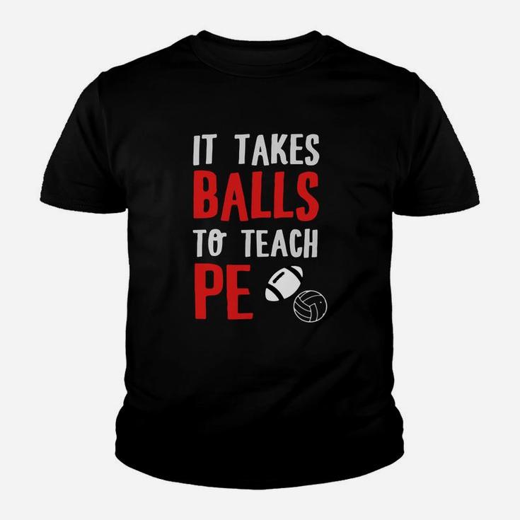 Physical Education Teacher - It Takes Balls To Kid T-Shirt