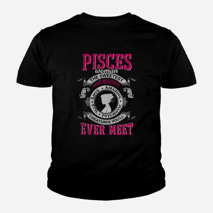 Pisces Woman Sweetest Beautiful Loving Amazing Evil Creatures Ever Meet Shirt - Great Birthday Gifts Christmas Gifts Kid T-Shirt