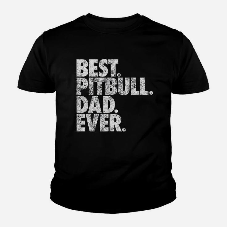 Pitbull Dad Best Pitbull Dad Ever Pittie Dog Kid T-Shirt