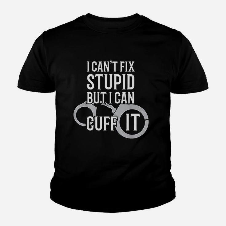 Police Officer I Cant Fix Stupid But I Can Cuff It Kid T-Shirt