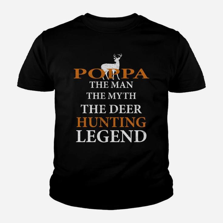 Poppa The Man The Myth The Hunting Legend Best Gift For Dad Kid T-Shirt