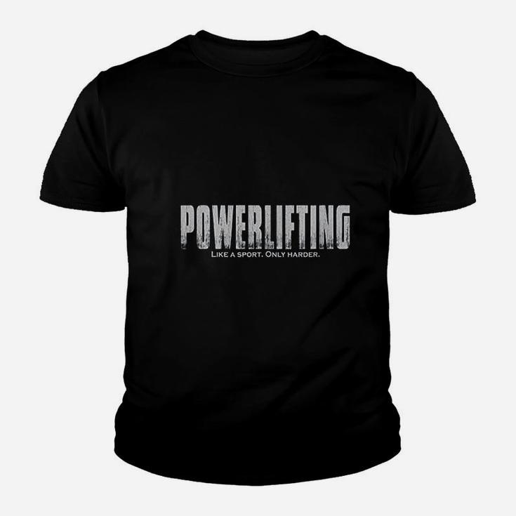 Powerlifting Like A Sport Only Harder Funny Lifting Kid T-Shirt