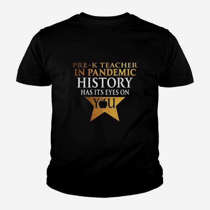 Pre-k Teacher History Has Its Eyes On You Teaching Job Title Kid T-Shirt
