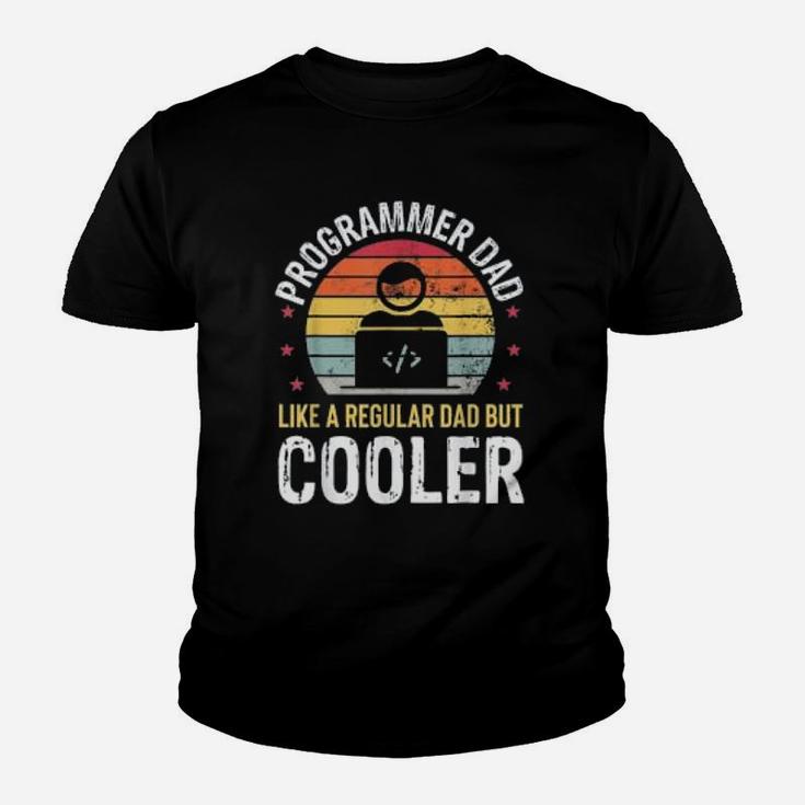 Programmer Dad Like A Regular Dad But Cooler Kid T-Shirt
