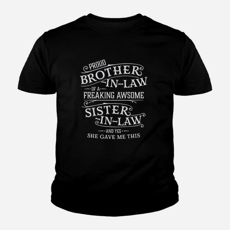 Proud Brother In Law Of A Freaking Sister In Law Kid T-Shirt