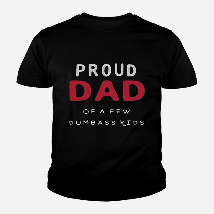 Proud Dad Of A Few Dumbass Kids Funny Fathers Day Kid T-Shirt