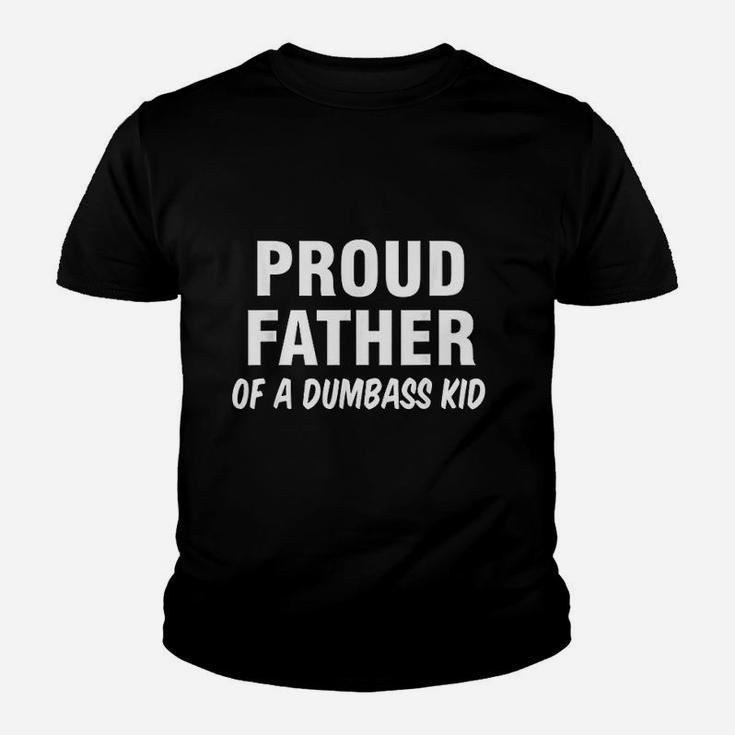 Proud Father Of A Dumbass Kid, dad birthday gifts Kid T-Shirt