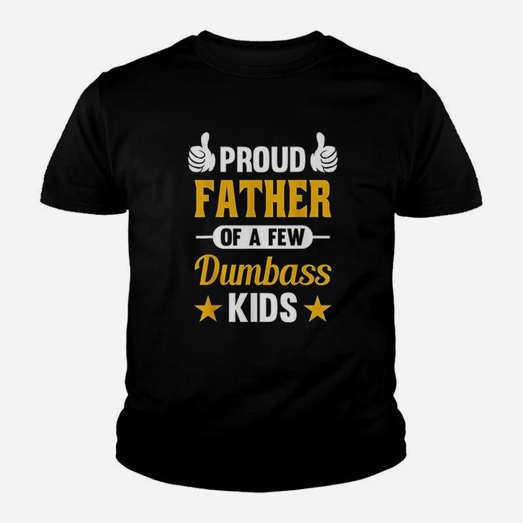 Proud Father Of A Few Dumbass Kids Sarcastic Dad Gift Kid T-Shirt