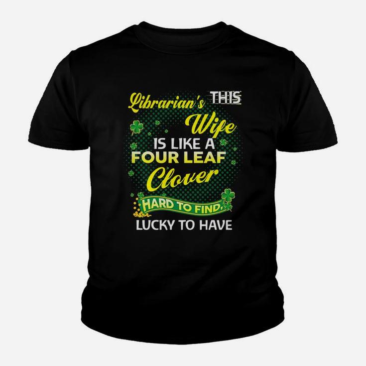 Proud Wife Of This Librarian Is Hard To Find Lucky To Have St Patricks Shamrock Funny Husband Gift Kid T-Shirt