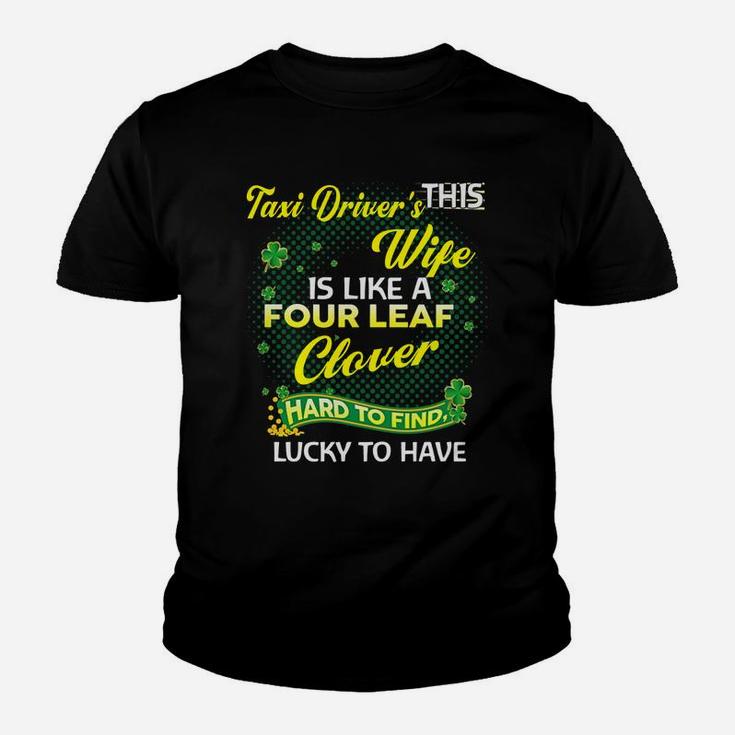 Proud Wife Of This Taxi Driver Is Hard To Find Lucky To Have St Patricks Shamrock Funny Husband Gift Kid T-Shirt