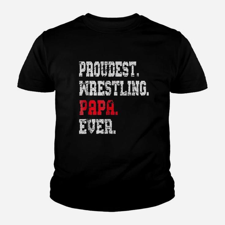 Proudest Wrestling Papa Ever, best christmas gifts for dad Kid T-Shirt