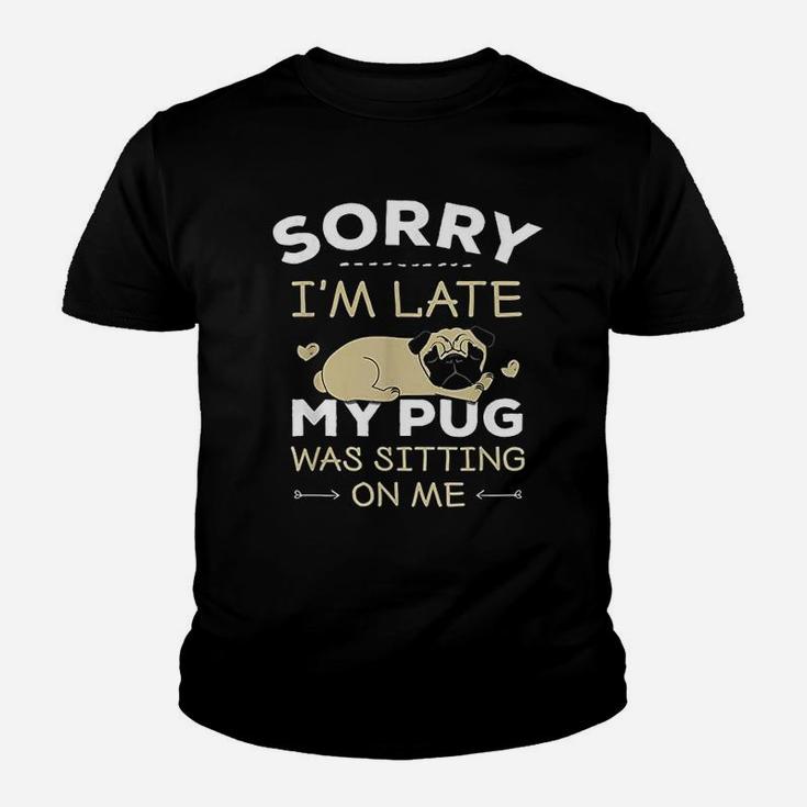 Pug Dog Sorry I Am Late My Pug Kid T-Shirt