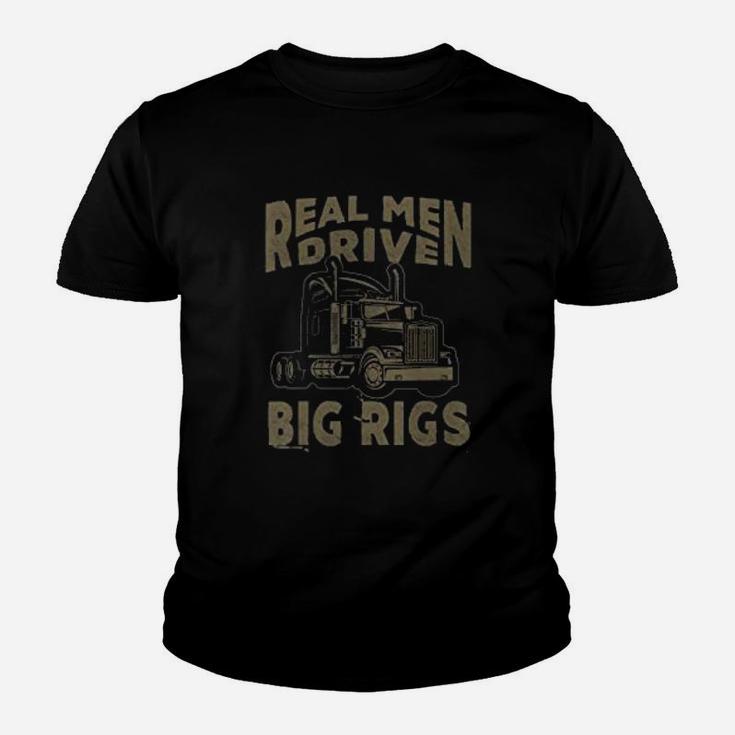 Real Men Drive Big Rigs Truck Driver Trucker Kid T-Shirt
