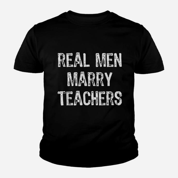 Real Men Marry Teachers Future Husband Gift Kid T-Shirt