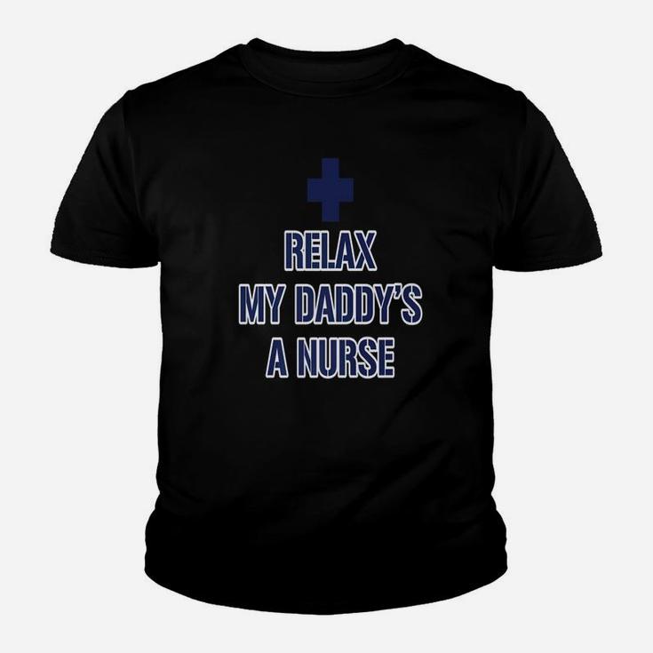 Relax My Daddys A Nurse, dad birthday gifts Kid T-Shirt