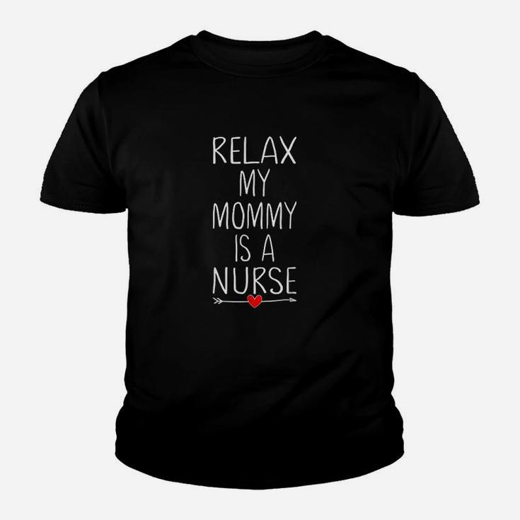 Relax My Mom Is A Nurse Funny, funny nursing gifts Kid T-Shirt