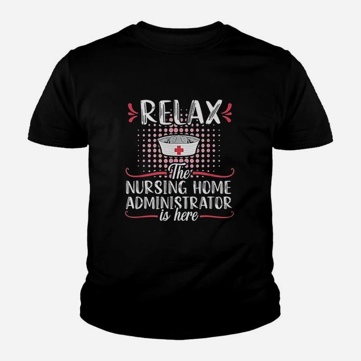 Relax Nursing Home Administrator Funny Nurse Job Title Gift Kid T-Shirt