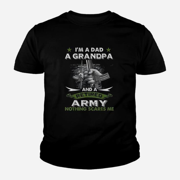Retired Army I Am A Dad A Grandpa Nothing Scares Me Kid T-Shirt