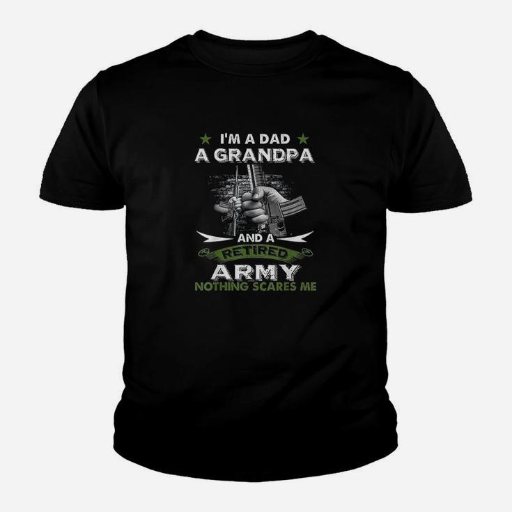 Retired Army Im A Dad A Grandpa Nothing Scares Me Kid T-Shirt